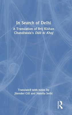 In Search of Delhi: A Translation of Brij Krishan Chandiwala’s DILLI KI Khoj