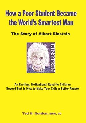 How a Poor Student Became the World’s Smartest Man: The Story of Albert Einstein