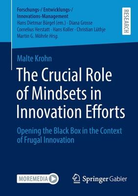 The Crucial Role of Mindsets in Innovation Efforts: Opening the Black Box in the Context of Frugal Innovation
