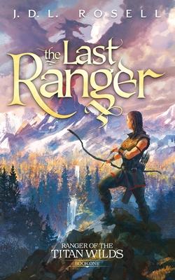 The Last Ranger (Ranger of the Titan Wilds: Book One)