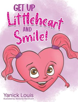 Get Up Littleheart and Smile!