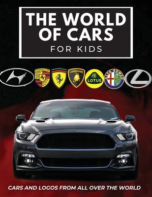 The world of cars for kids and toddlers: Colorful book for children, car brands logos with nice pictures of cars from around the world, learning car b