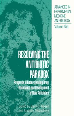 Resolving the Antibiotic Paradox: Progress in Understanding Drug Resistance and Development of New Antibiotics