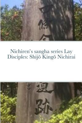 Nichiren’s sangha series Lay Disciples: Shijō Kingō Nichirai