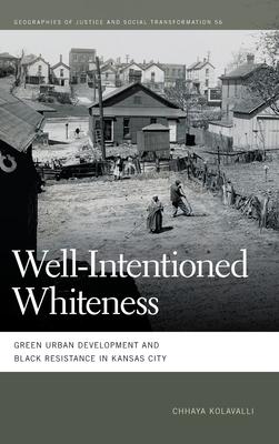 Well-Intentioned Whiteness: Green Urban Development and Black Resistance in Kansas City