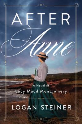 After Anne: A Novel of L. M. Montgomery
