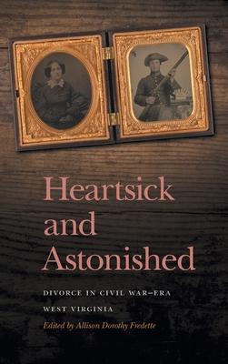 Heartsick and Astonished: Divorce in Civil War-Era West Virginia
