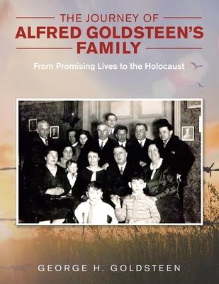 The Journey of Alfred Goldsteen’s Family: From Promising Lives to the Holocaust