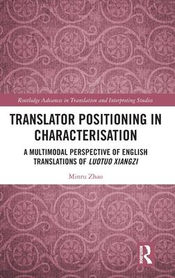 Translator Positioning in Characterisation: A Multimodal Perspective of English Translations of Luotuo Xiangzi