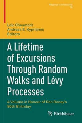 A Lifetime of Excursions Through Random Walks and Lévy Processes: A Volume in Honour of Ron Doney’s 80th Birthday