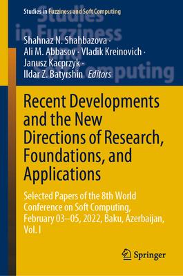 Recent Developments and the New Directions of Research, Foundations, and Applications: Selected Papers of the 8th World Conference on Soft Computing,