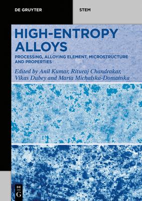 High-Entropy Alloys: Processing, Alloying Element, Microstructure and Properties