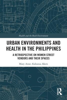 Urban Environments and Health in the Philippines: A Retrospective on Women Street Vendors and Their Spaces
