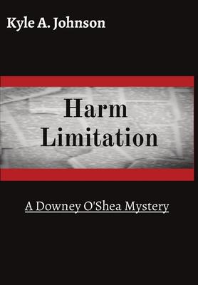 Harm Limitation: A Downey O’Shea Mystery