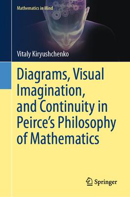 Diagrams, Visual Imagination, and Continuity in Peirce’s Philosophy of Mathematics