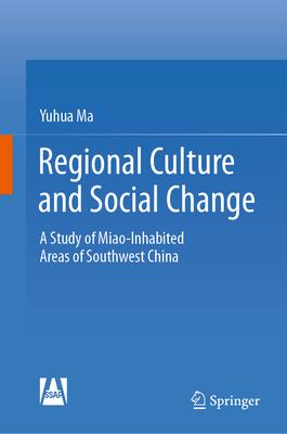Regional Culture and Social Change: A Study of Miao-Inhabited Areas of Southwest China