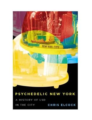 Psychedelic New York: A History of LSD in the City