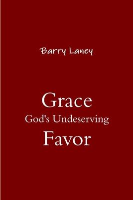Grace God’s Undeserving Favor