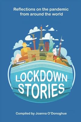 Lockdown Stories: Reflections on the pandemic from around the world