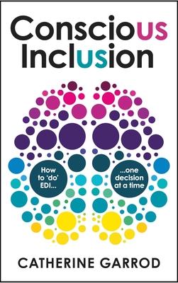 Conscious Inclusion: How to ’Do’ Edi, One Decision at a Time