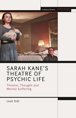Sarah Kane’s Theatre of Psychic Life: Theatre, Thought and Mental Suffering