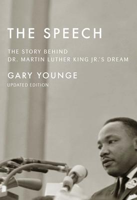 The Speech: The Story Behind Dr. Martin Luther King Jr.’s Dream (60th Anniversary Edition)