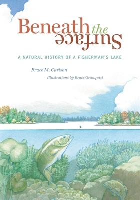 Beneath the Surface: A Natural History of a Fisherman’s Lake