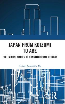 Japan from Koizumi to Abe: Do Leaders Matter in Constitutional Reform
