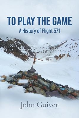 To Play the Game: A History of Flight 571
