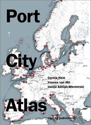 Port City Atlas: Mapping European Port City Territories: From Understanding to Design