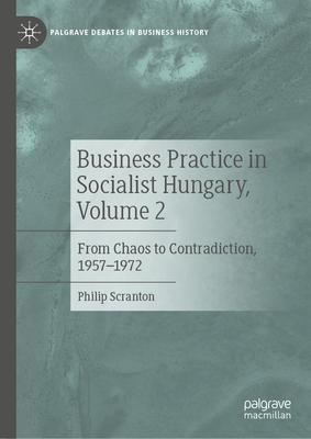 Enterprise in Socialist Hungary, Volume 2: From Chaos to Contradiction, 1957-1972