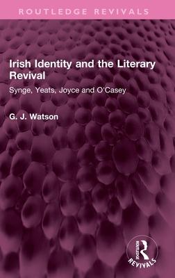 Irish Identity and the Literary Revival: Synge, Yeats, Joyce and O’Casey