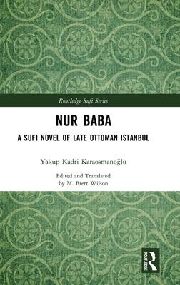 Nur Baba: A Sufi Novel of Late Ottoman Istanbul