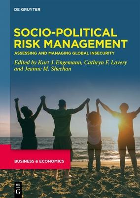 Socio-Political Risk Management: Assessing and Managing Global Insecurity