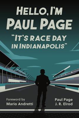 Hello, I’m Paul Page: It’s Race Day in Indianapolis