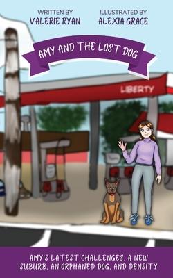 Amy and the Lost Dog: Amy’s Latest Challenges: A New Suburb, an Orphaned Dog, and Density