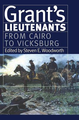 Grant’s Lieutenants: From Cairo to Vicksburg