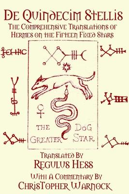 De Quindecim Stellis: The Comprehensive Translations of Hermes on the Fifteen Fixed Stars