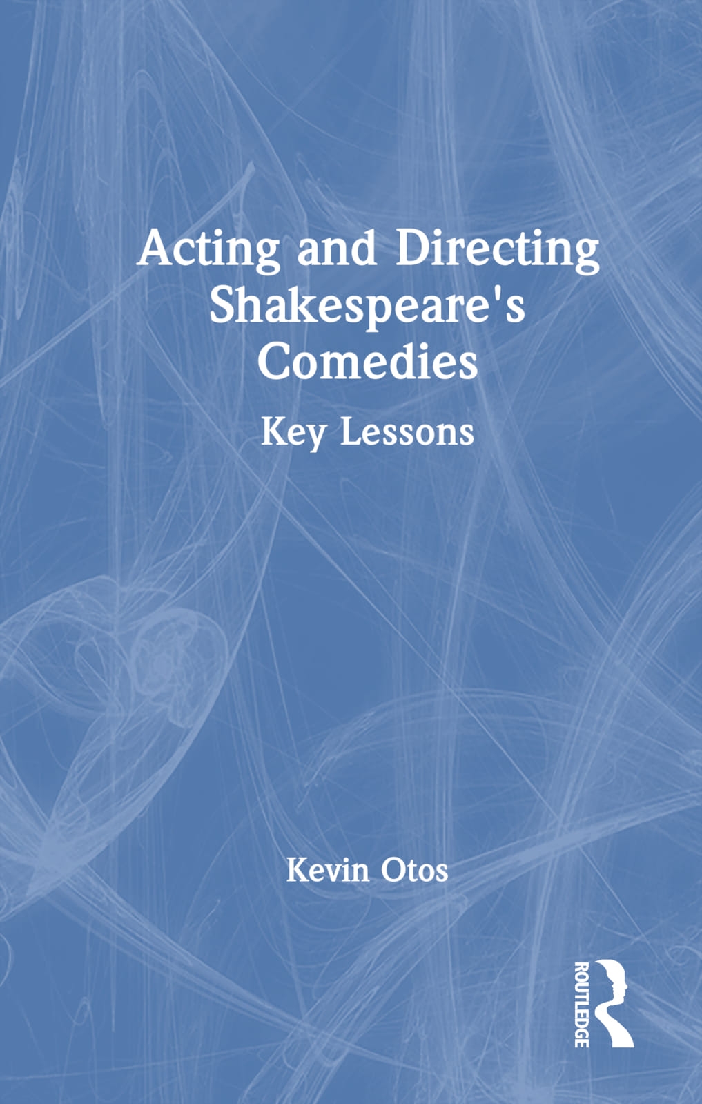 Acting and Directing Shakespeare’s Comedies: Key Lessons
