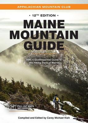 Maine Mountain Guide: Amc’s Comprehensive Guide to the Hiking Trails of Maine