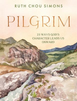 Pilgrim: 25 Ways God’s Character Leads Us Onward