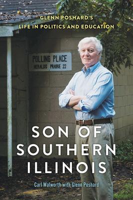 Son of Southern Illinois: Glenn Poshard’s Life in Politics and Education