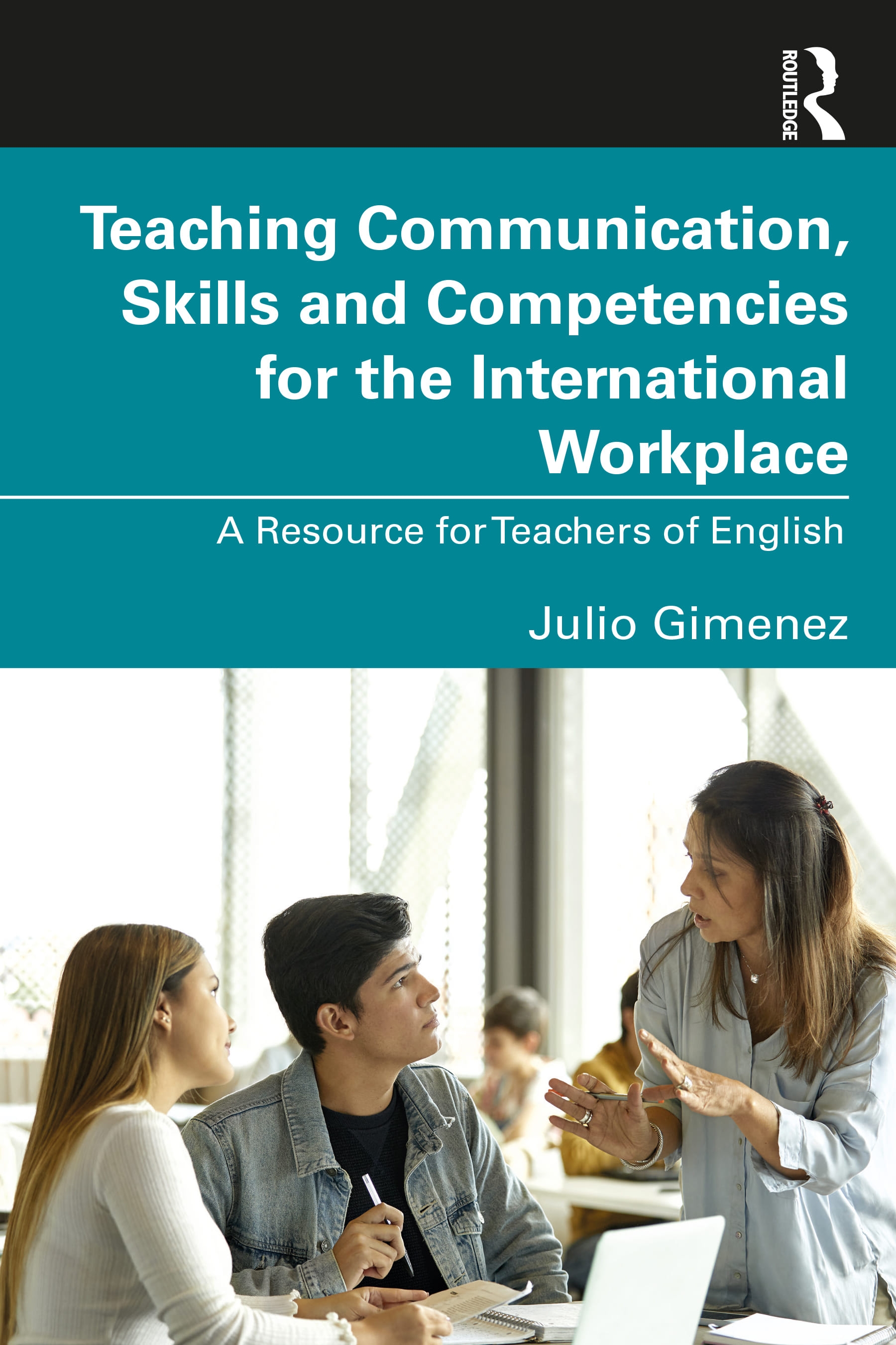 Teaching Communication, Skills and Competencies for the International Workplace: A Resource for Teachers of English