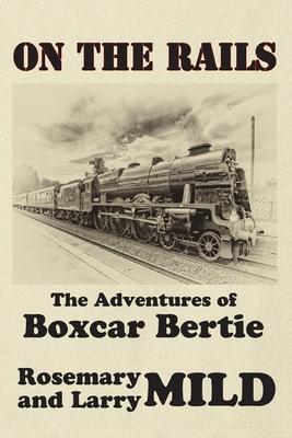 On the Rails, The Adventures of Boxcar Bertie