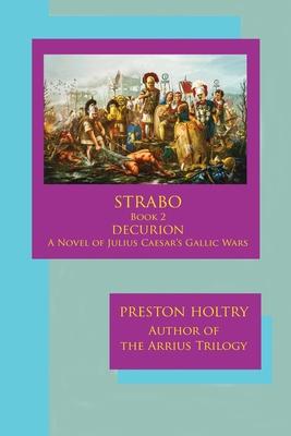 Marcellus Strabo-Book 2 DECURION-A Novel oF Julius Caesar’s Gallic Wars