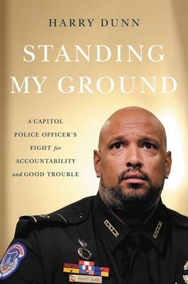 Standing My Ground: A Capitol Police Officer’s Fight for Accountability and Good Trouble