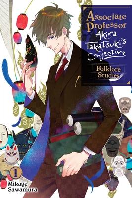 Associate Professor Akira Takatsuki’s Conjecture, Vol. 1 (Light Novel): Folklore Studies