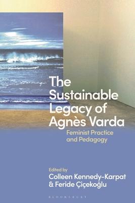 The Sustainable Legacy of Agnès Varda: Feminist Practice and Pedagogy