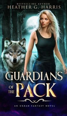 Guardians of the Pack: An Urban Fantasy Novel