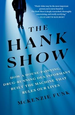 The Hank Show: The Amazing True Story of the Man Who Built the Future But Couldn’t Outrun His Past